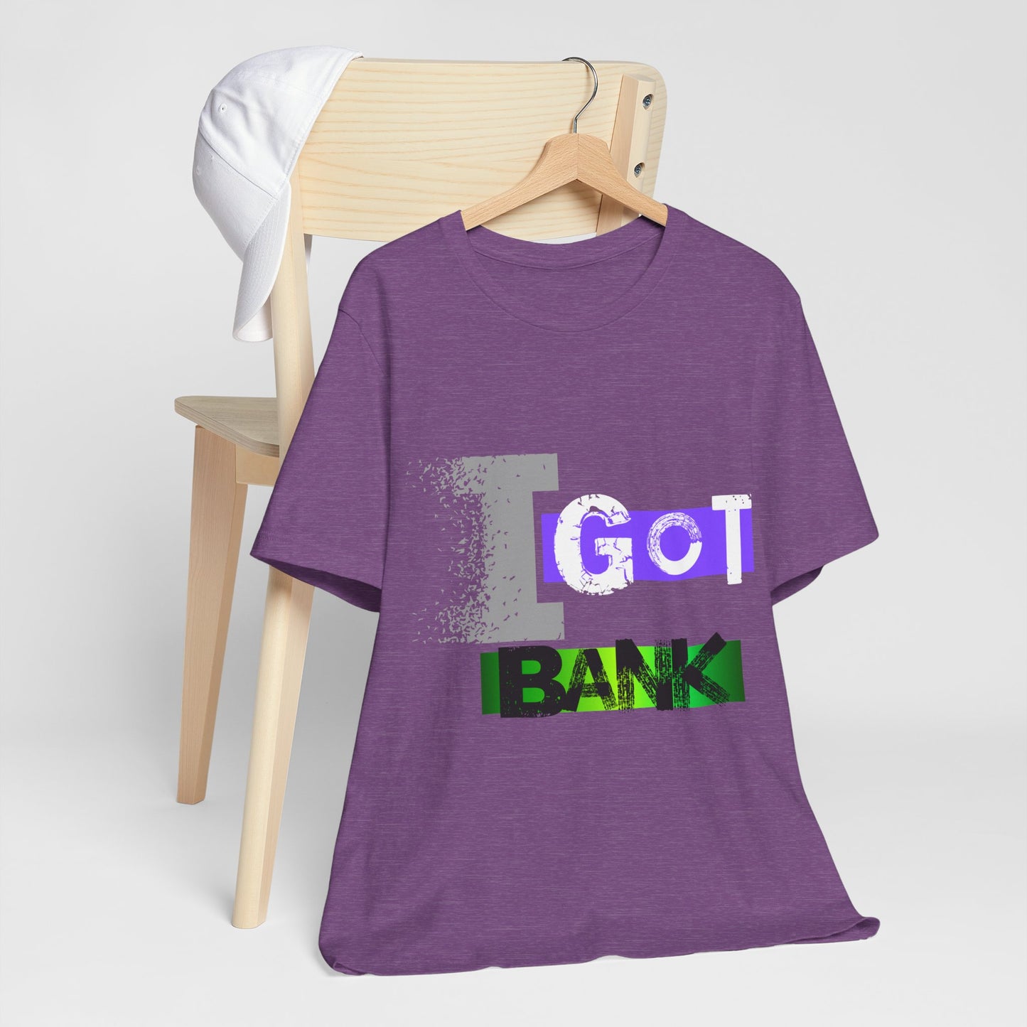 "I GOT BANK"