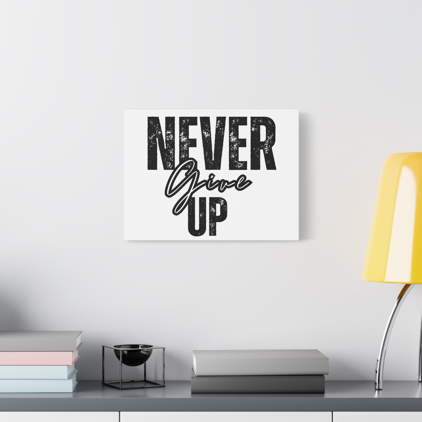 "Never Give Up" Canvas