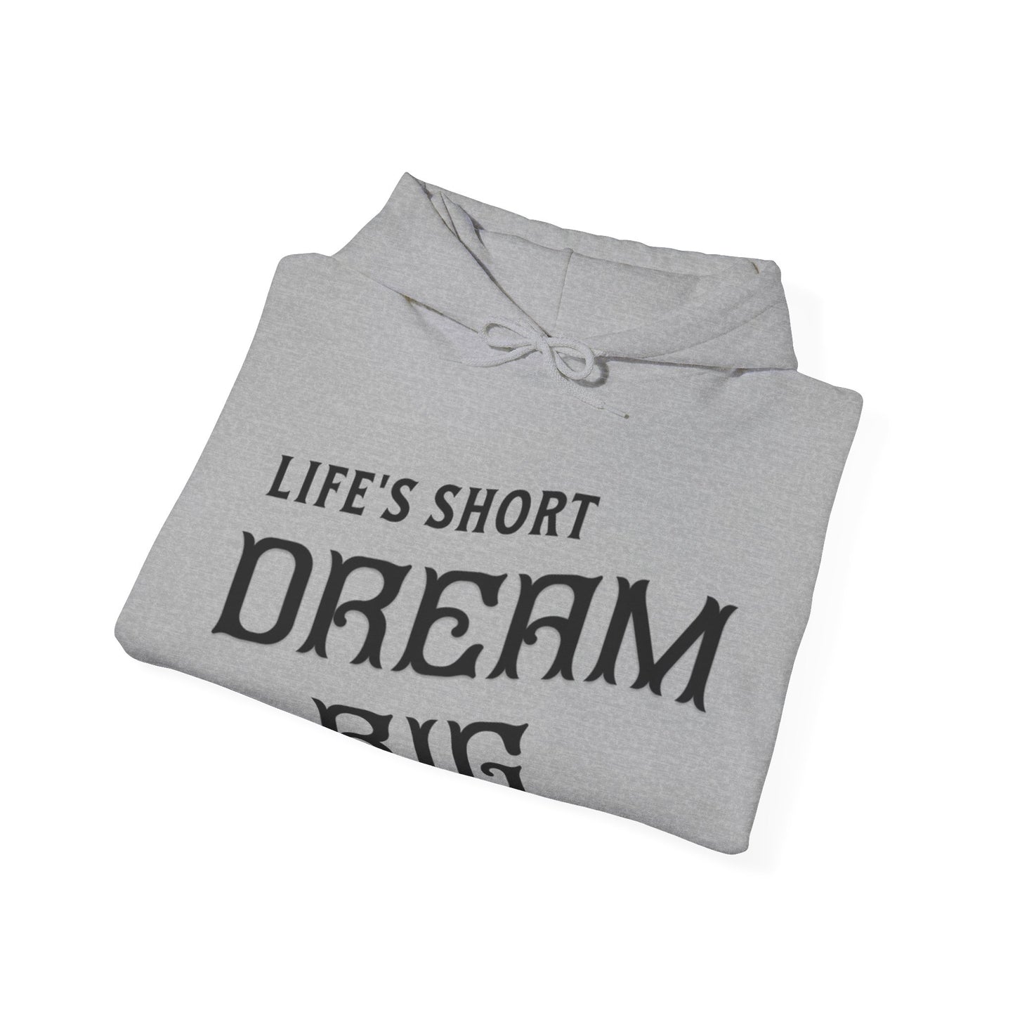 "Life's Short, Dream Big" - White Unisex Hoodie