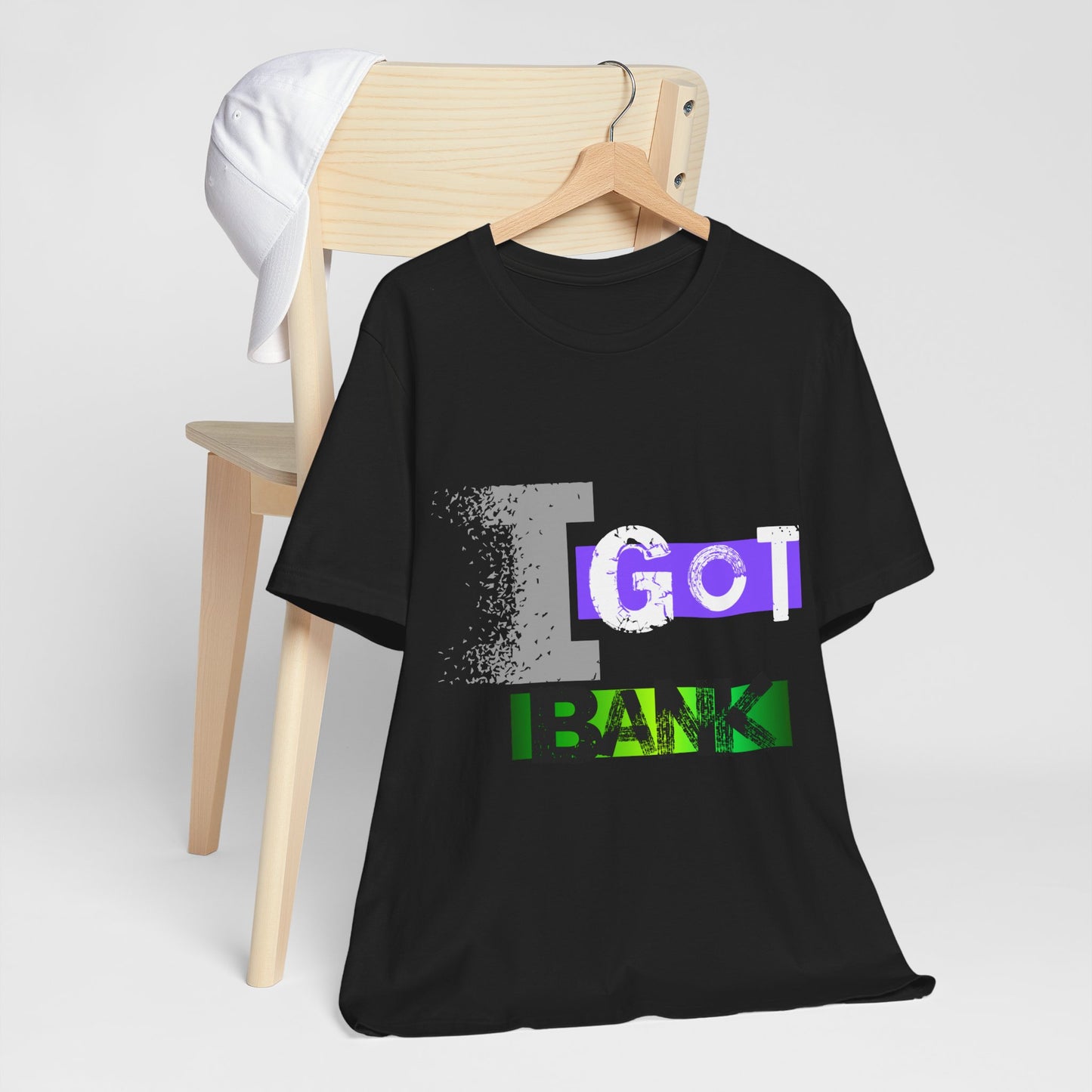 "I GOT BANK"