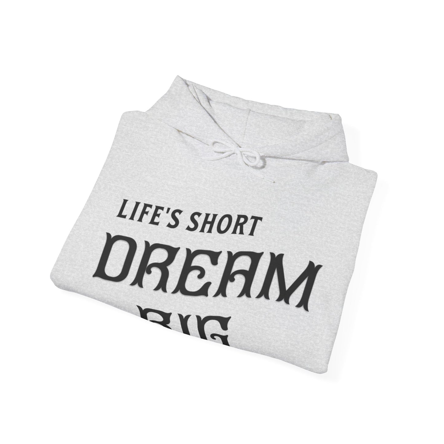 "Life's Short, Dream Big" - White Unisex Hoodie