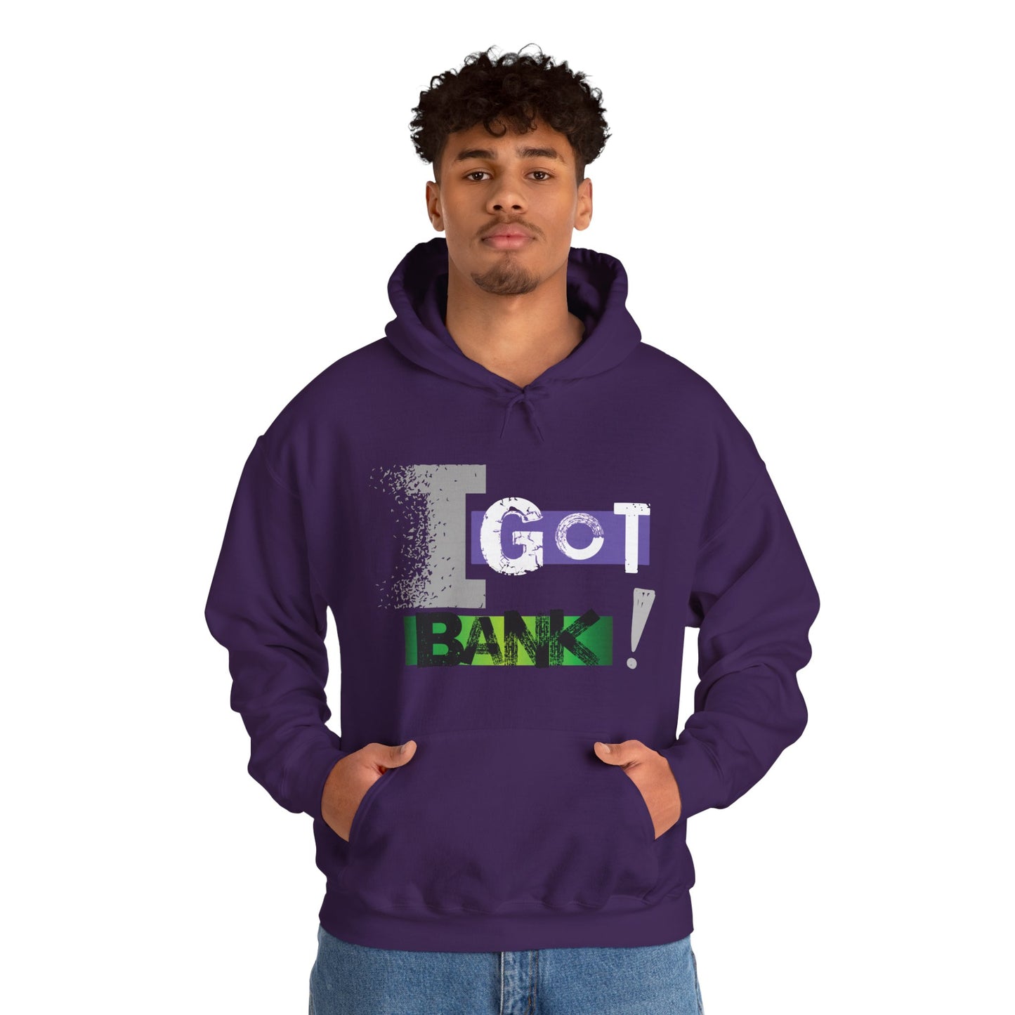 I GOT BANK! Hooded Sweatshirt