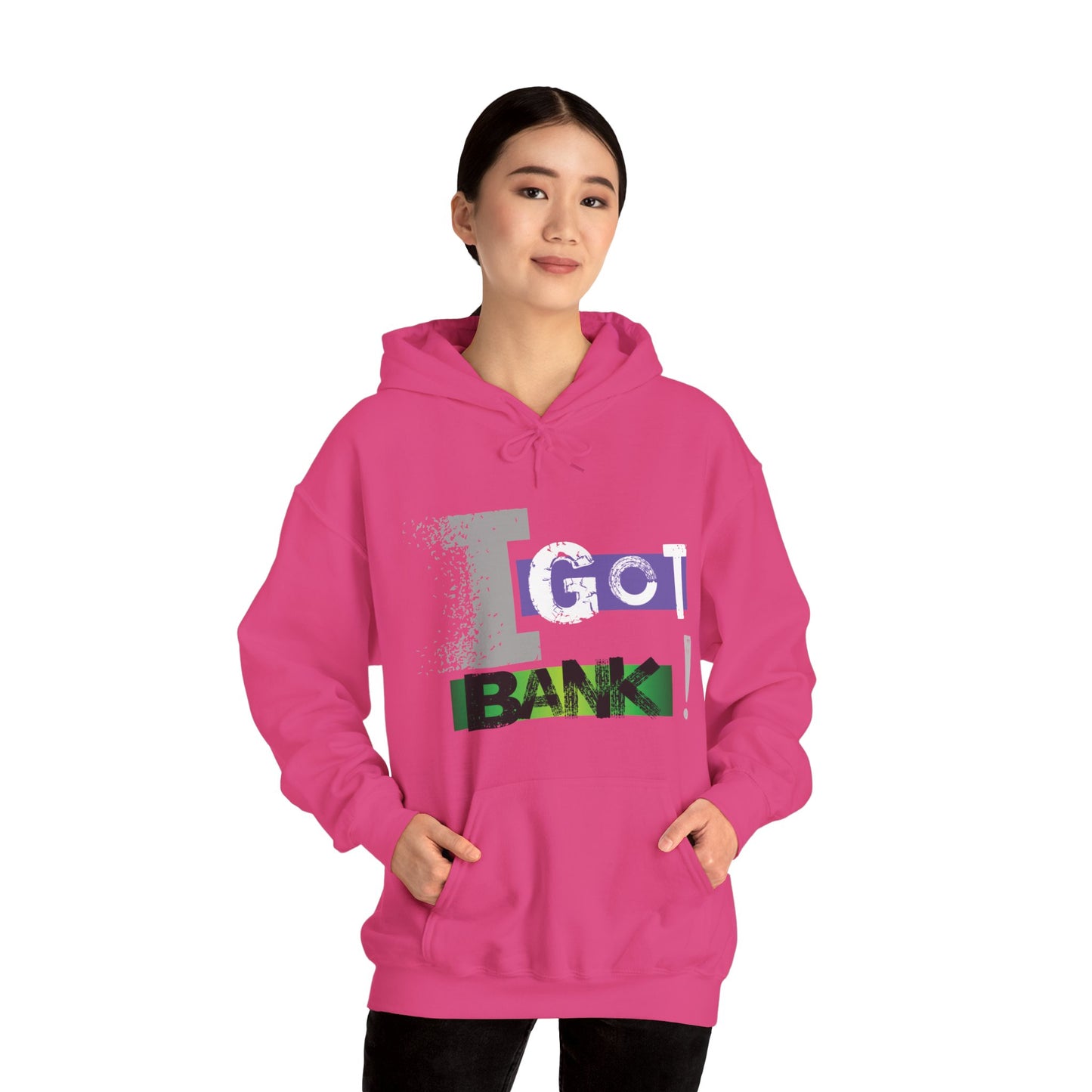 I GOT BANK! Hooded Sweatshirt