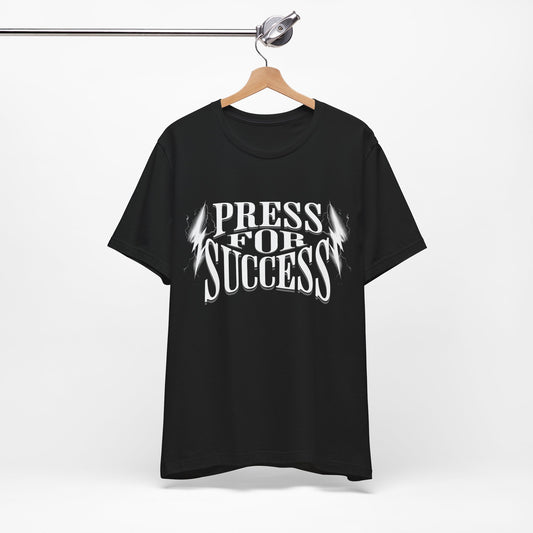 Press For Success - T-shirt