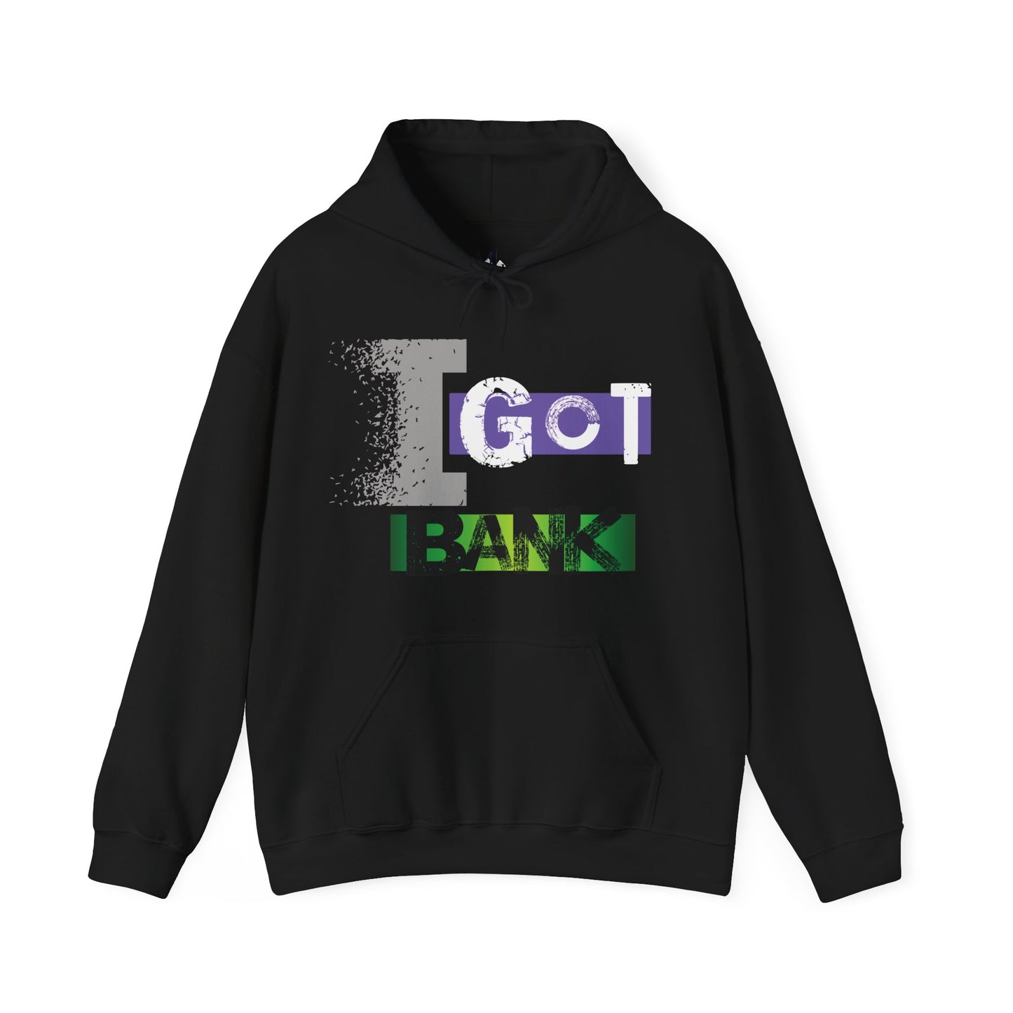 I GOT BANK Hooded Sweatshirt