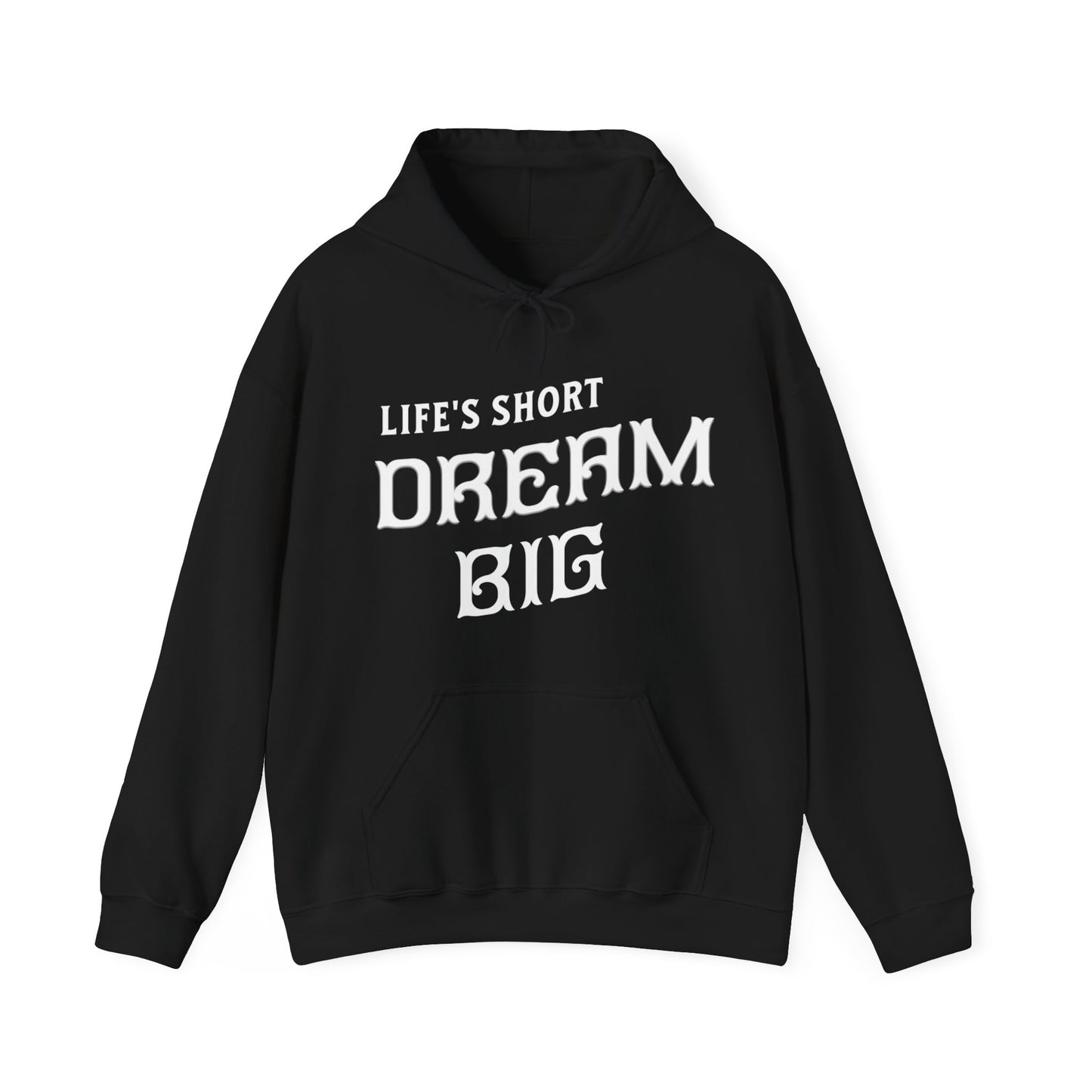 "Life's Short Dream Big" - Black Unisex Hoodie