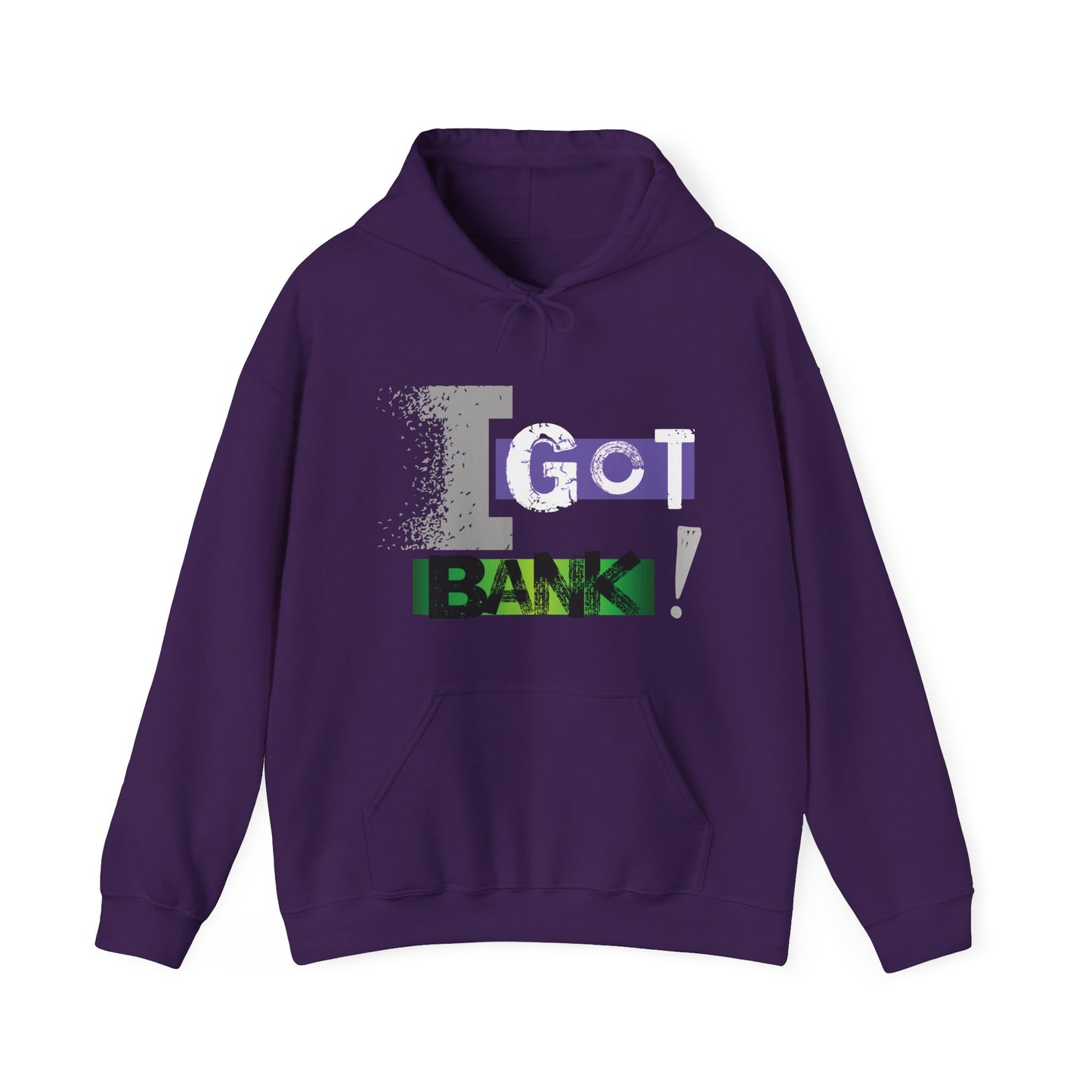 I GOT BANK! Hooded Sweatshirt