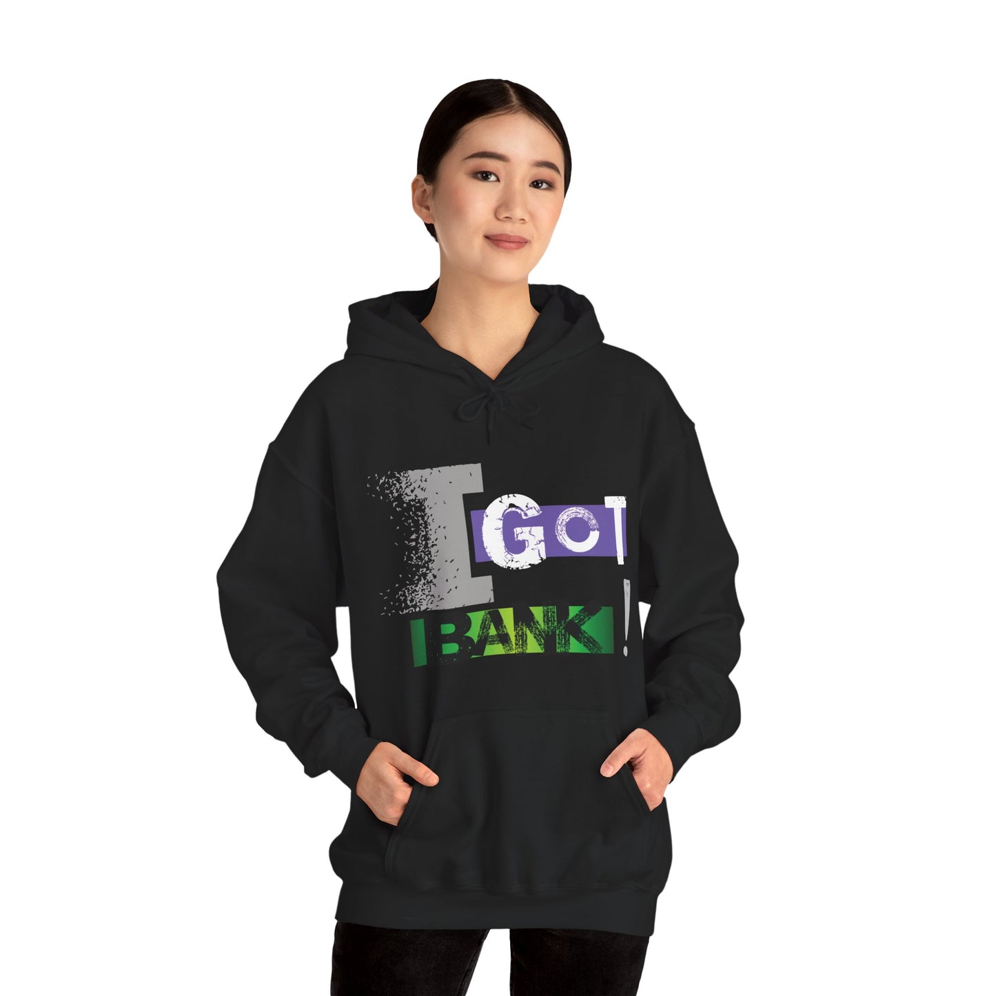 I GOT BANK! Hooded Sweatshirt