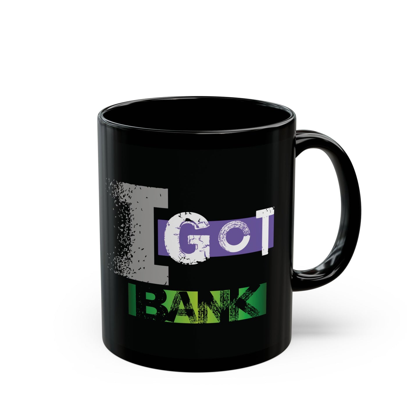 I GOT BANK Mug