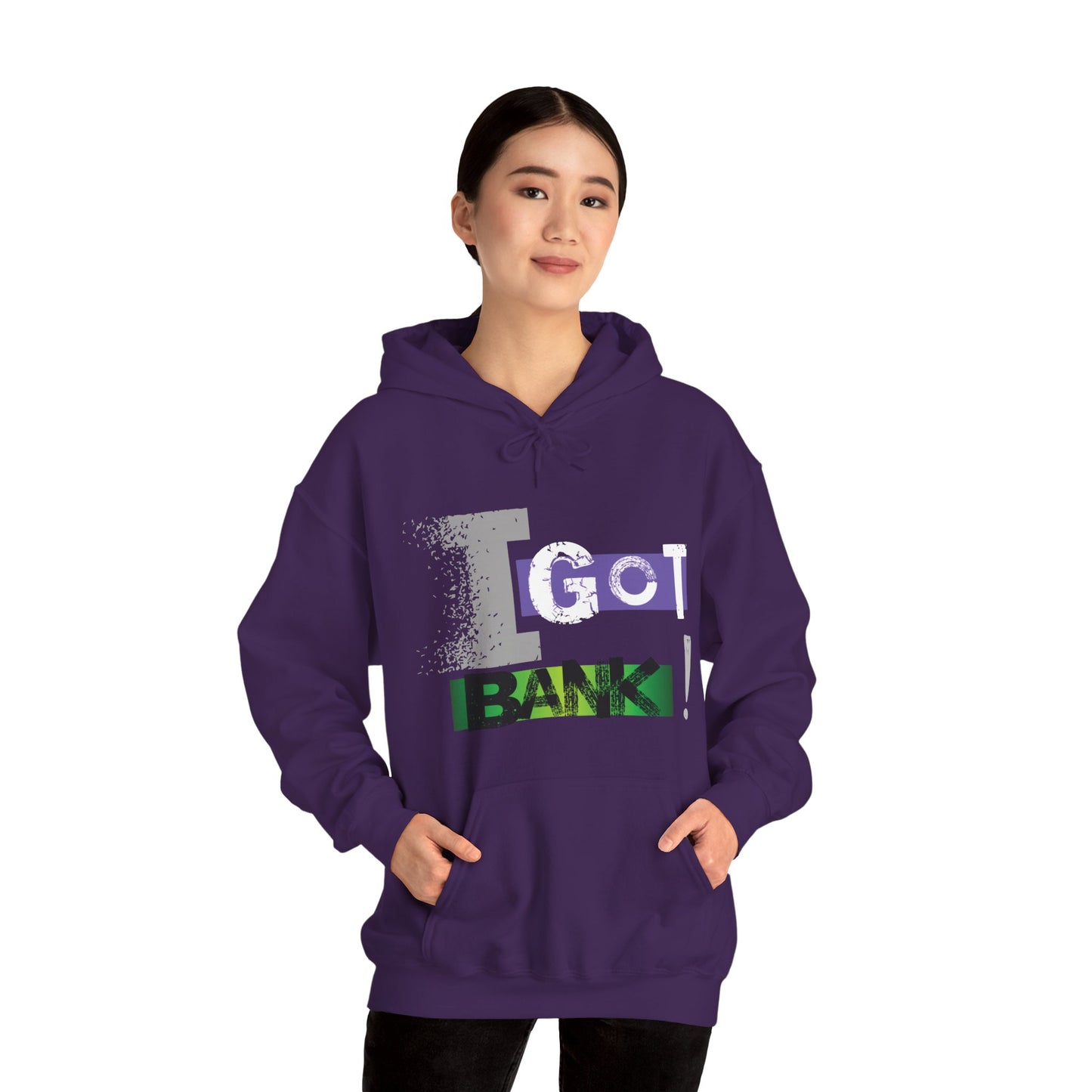 I GOT BANK! Hooded Sweatshirt
