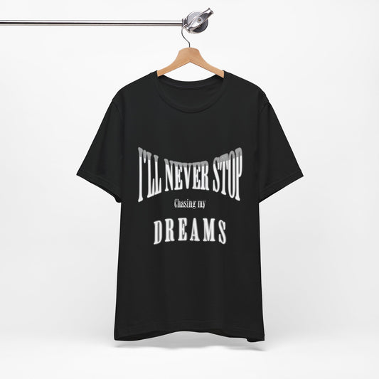 "I'll Never Stop Chasing My Dreams"