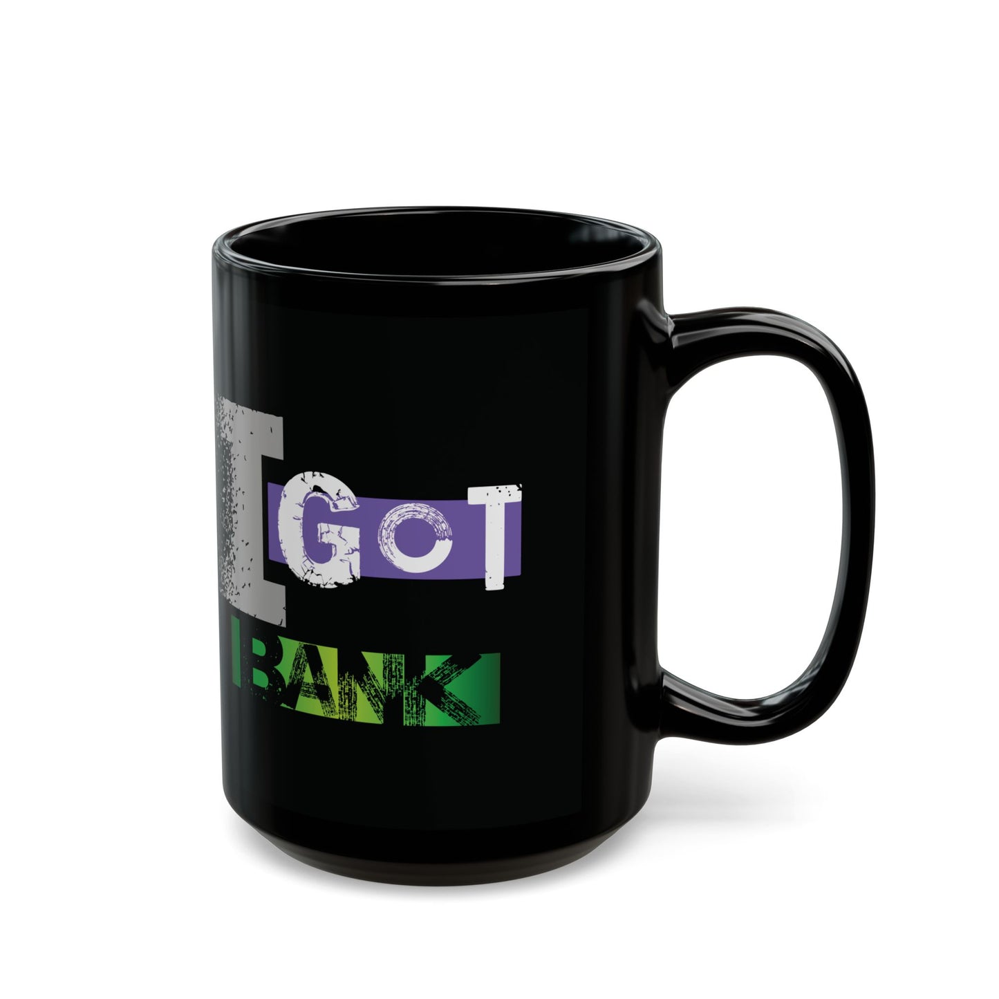 I GOT BANK Mug